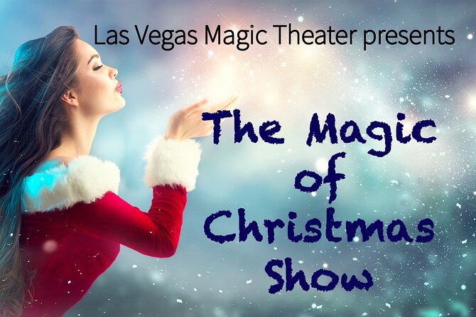 Magic of Christmas Show at Las Vegas Magic Theater on Las Vegas Blvd - What to Know Before Booking